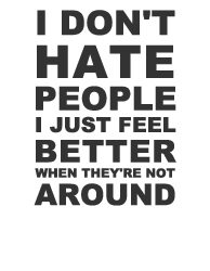 I Don't Hate People - T-Shirt